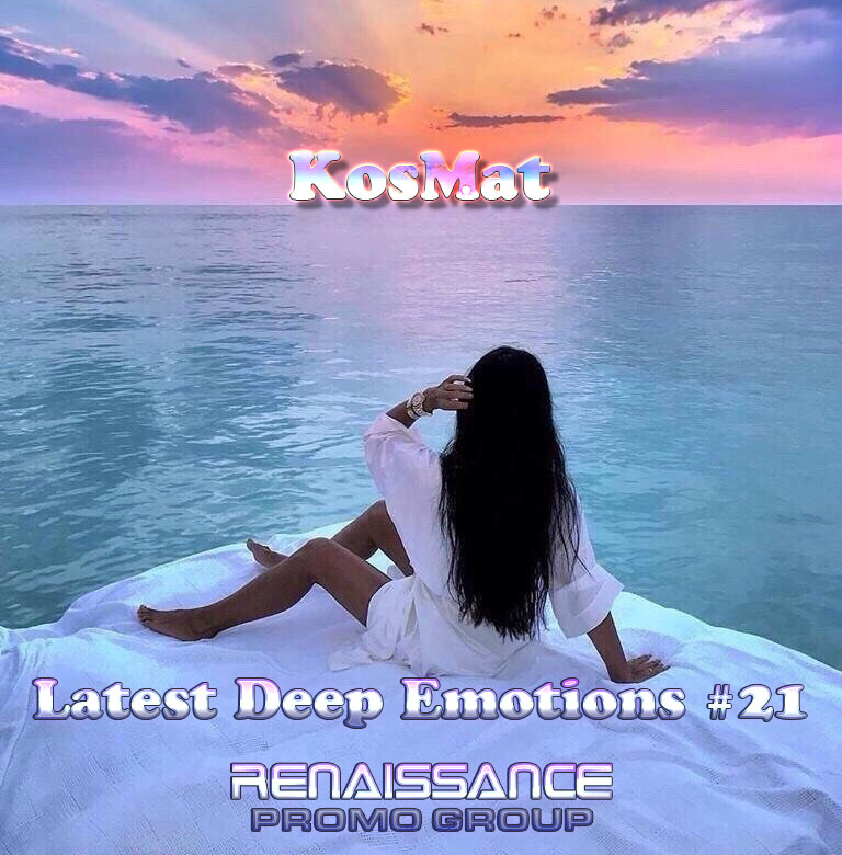 Kosmat Latest Deep Emotions 21 Renaissance Promo Group