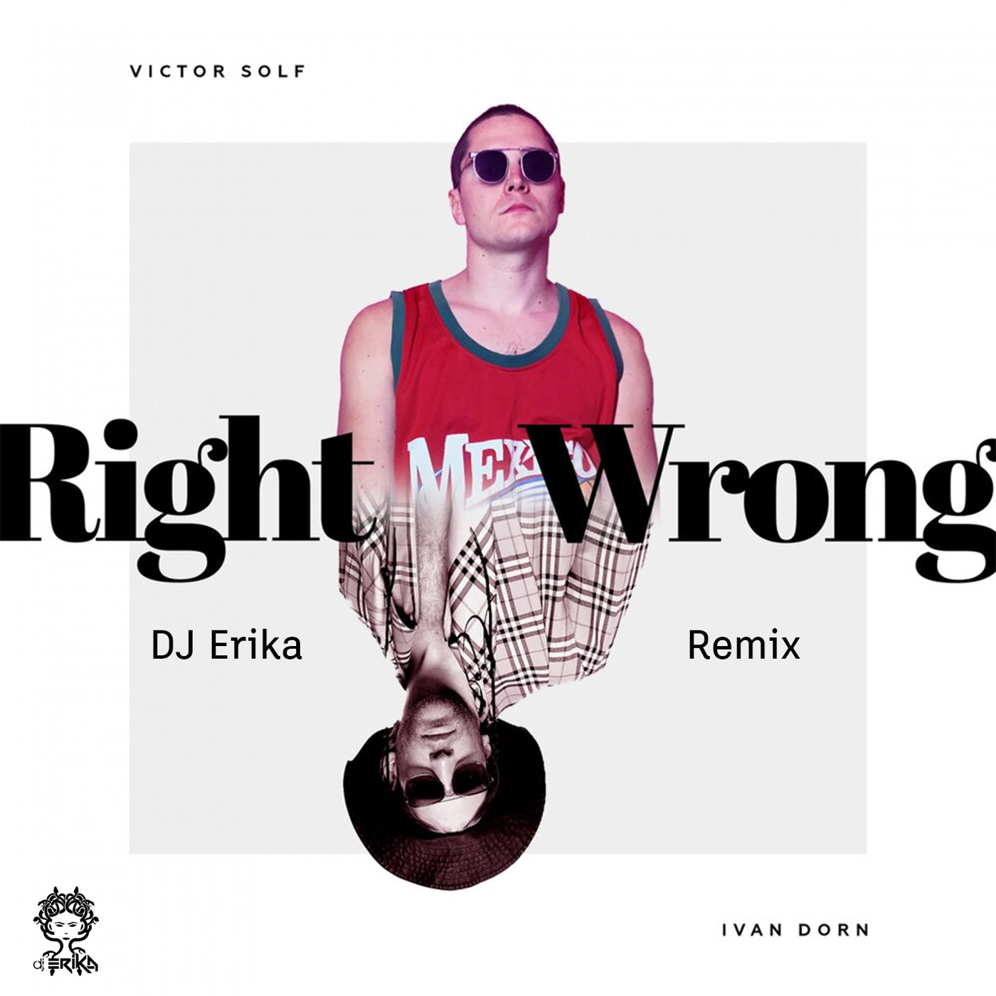 Ivan Dorn & Victor Solf - Right Wrong ( DJ Erika Remix)