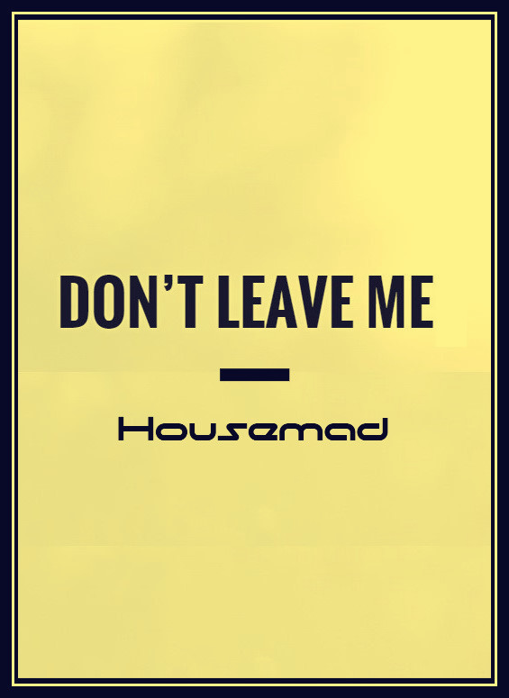 Housemad - Don't Leave Me episode artwork