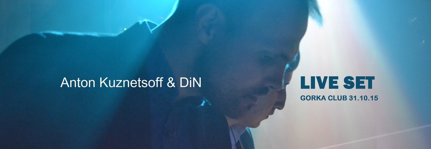Anton Kuznetsoff & DiN - Live Set (Gorka Club 31.10.15)