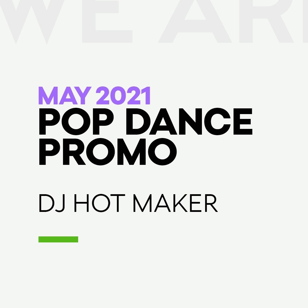 DJ Hot Maker - May 2021 Pop Dance Promo
