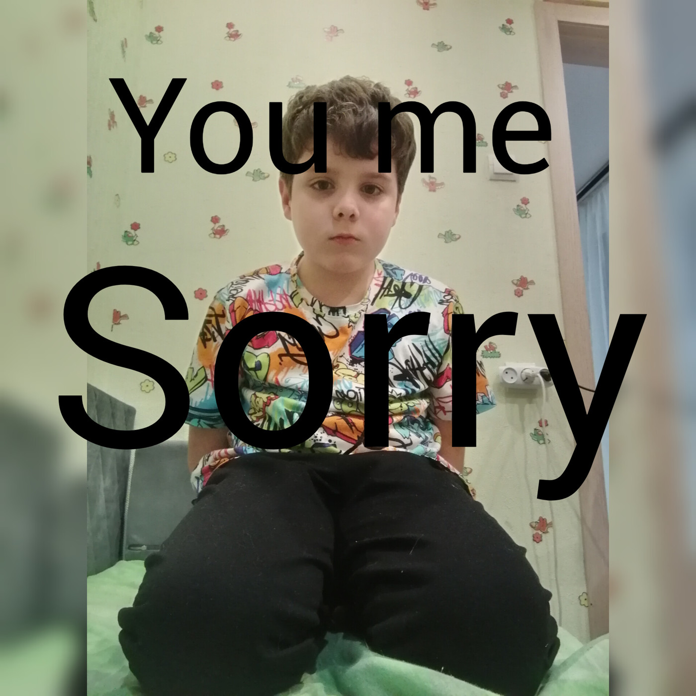 You me sorry