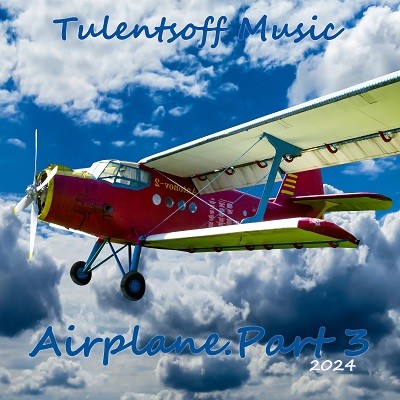 Tulentsoff Music - Airplane.Part 3