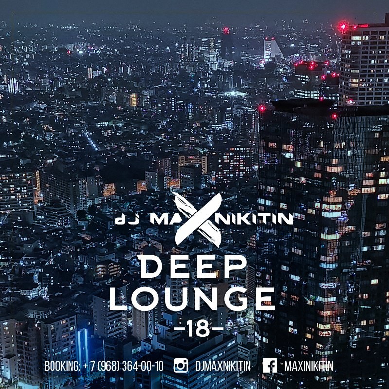 MAX NIKITIN - Deep Lounge Vol.18 (June 2018)