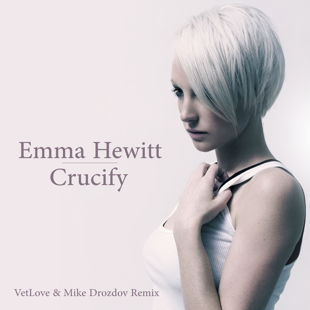 Emma Hewitt Crucify Mike Drozdov Vetlove Remix Mike Drozdov