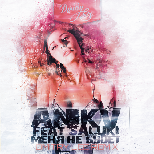 ANIKV feat. Saluki - Меня Не Будет ( Dmitry Lee Remix )