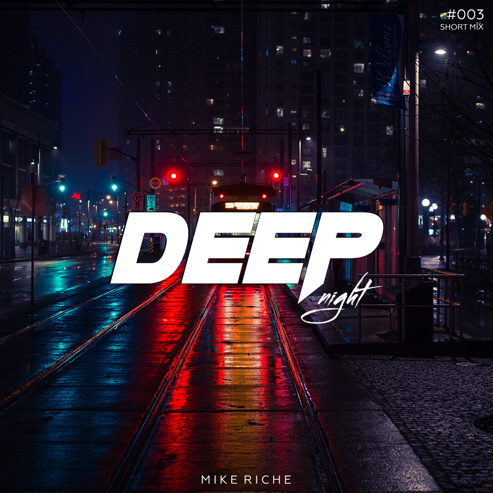MIKE RICHE - DEEP NIGHT #003 [Short Mix]