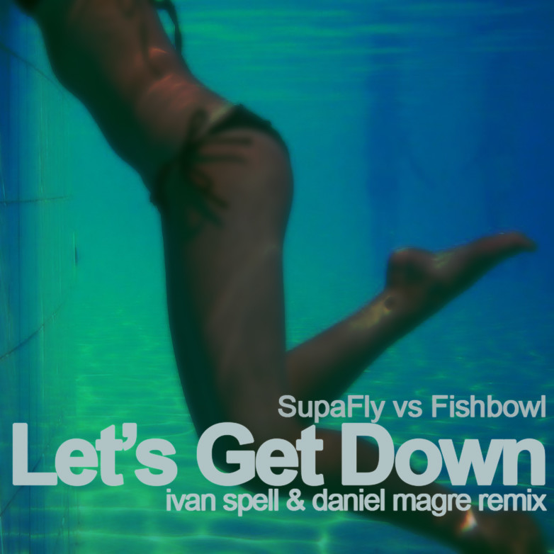 Let get down перевод. Ivan Spell Daniel magre. Let's get down (Ivan Spell & Daniel magre Remix). Supafly, Fishbowl Let's get down. Lets get down.