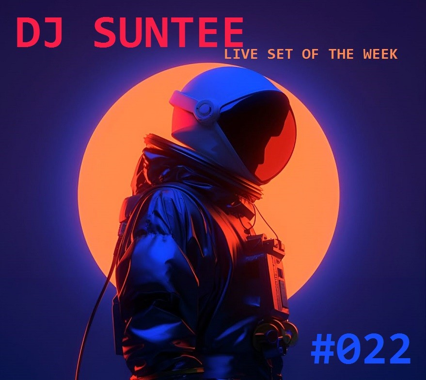 Dj Suntee - Live Set of The Week #022