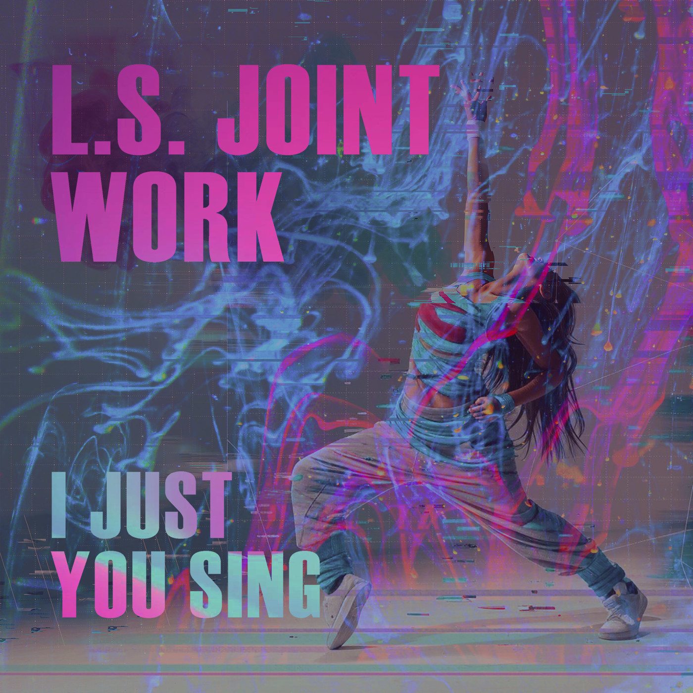 L.S. Joint Work - I Just You Sing L.S. Joint Work - I Just You Sing