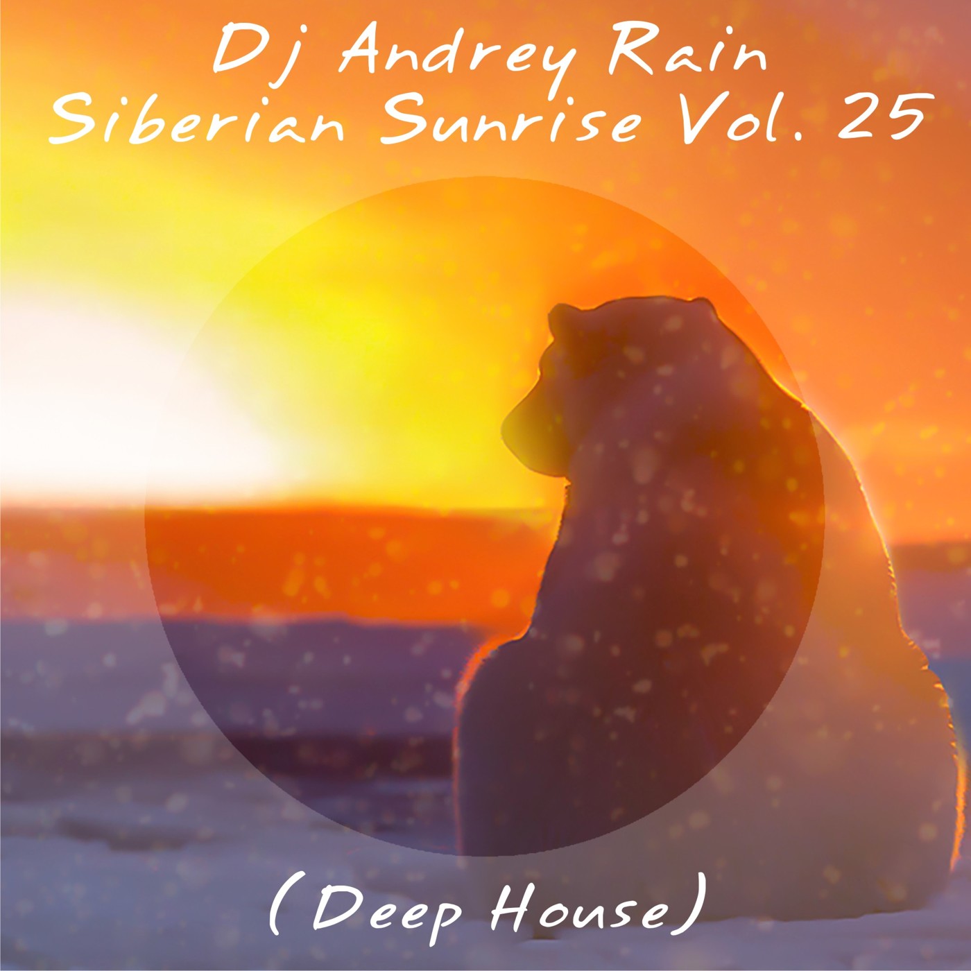 Dj Andrey Rain - Siberian Sunrise Vol. 25 (Deep House)
