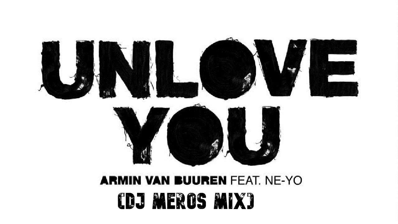 Armin van Buuren & Ne-Yo - Unlove You (Dj Meros Mix) episode artwork