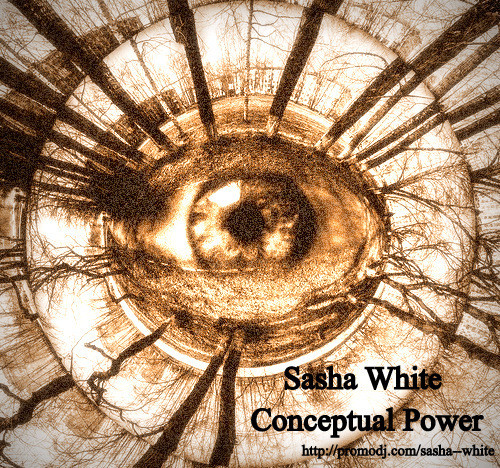 Sasha White - Conceptual Power [deep/tech house]