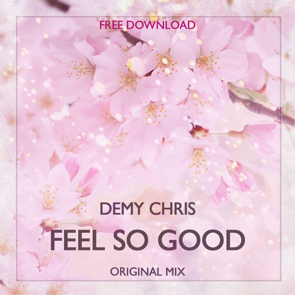 Feel good песня на русском. Feeling good оригинал. Demy Chris. Feel so good песня. Feels so good.