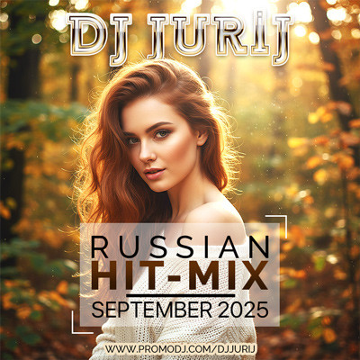 DJ JURIJ - RUSSIAN HIT-MIX - SEPTEMBER 2025