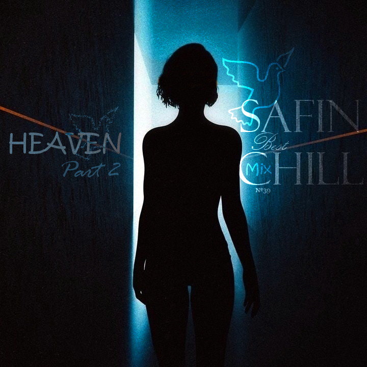 SAFIN CHILL Mix № 39 -HEAVEN (Part 2 )(Best Chillout Mix ) episode artwork
