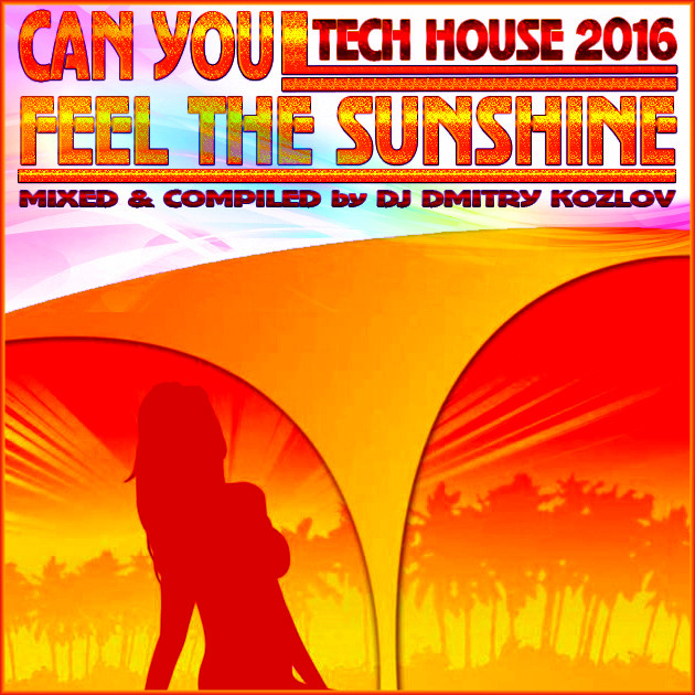 DJ DMITRY KOZLOV - CAN YOU FEEL THE SUNSHINE (TECH HOUSE 2016) episode artwork