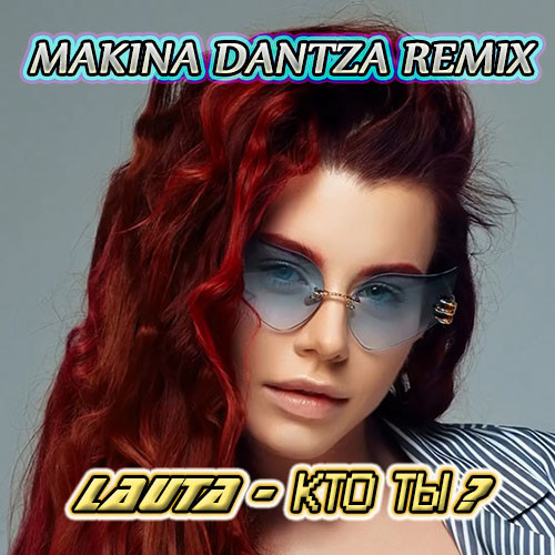 LAUTA - Кто ты? (Makina Dantza Remix) LAUTA - Кто ты? (Makina Dantza Remix)