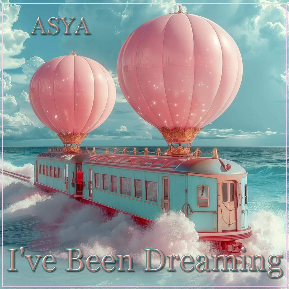 ASYA - I've Been Dreaming