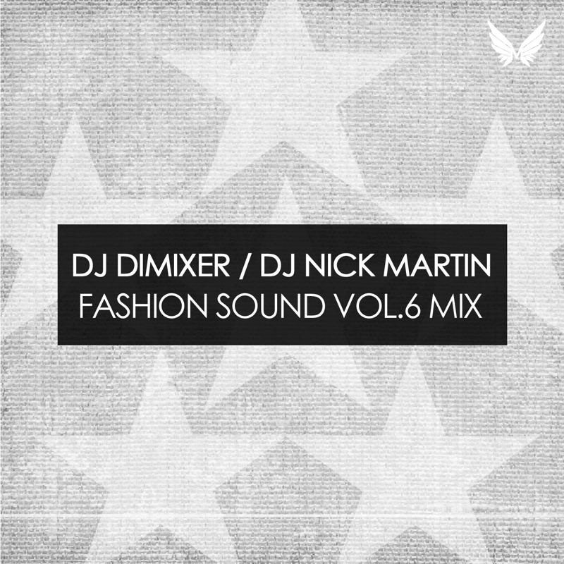 DJ DimixeR & DJ Nick Martin – Fashion Sound vol.6 Mix
