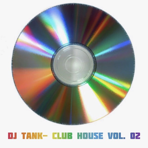 Dj Tank - CLUB HOUSE MIX VOL. 02