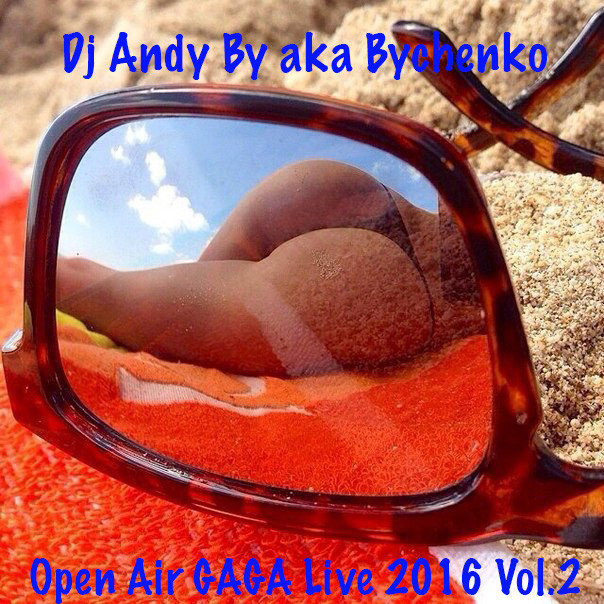 Dj Andy By aka Bychenko - Open Air GAGA Live 2016 Vol.2