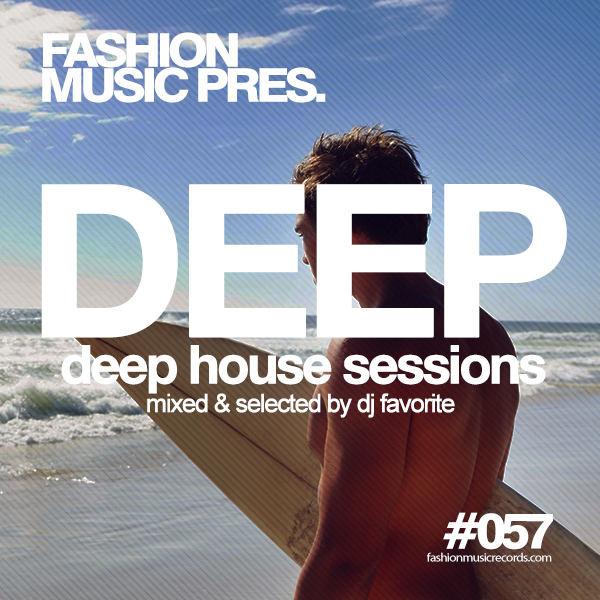 DJ Favorite - Deep House Sessions #057 (Fashion Music Records)