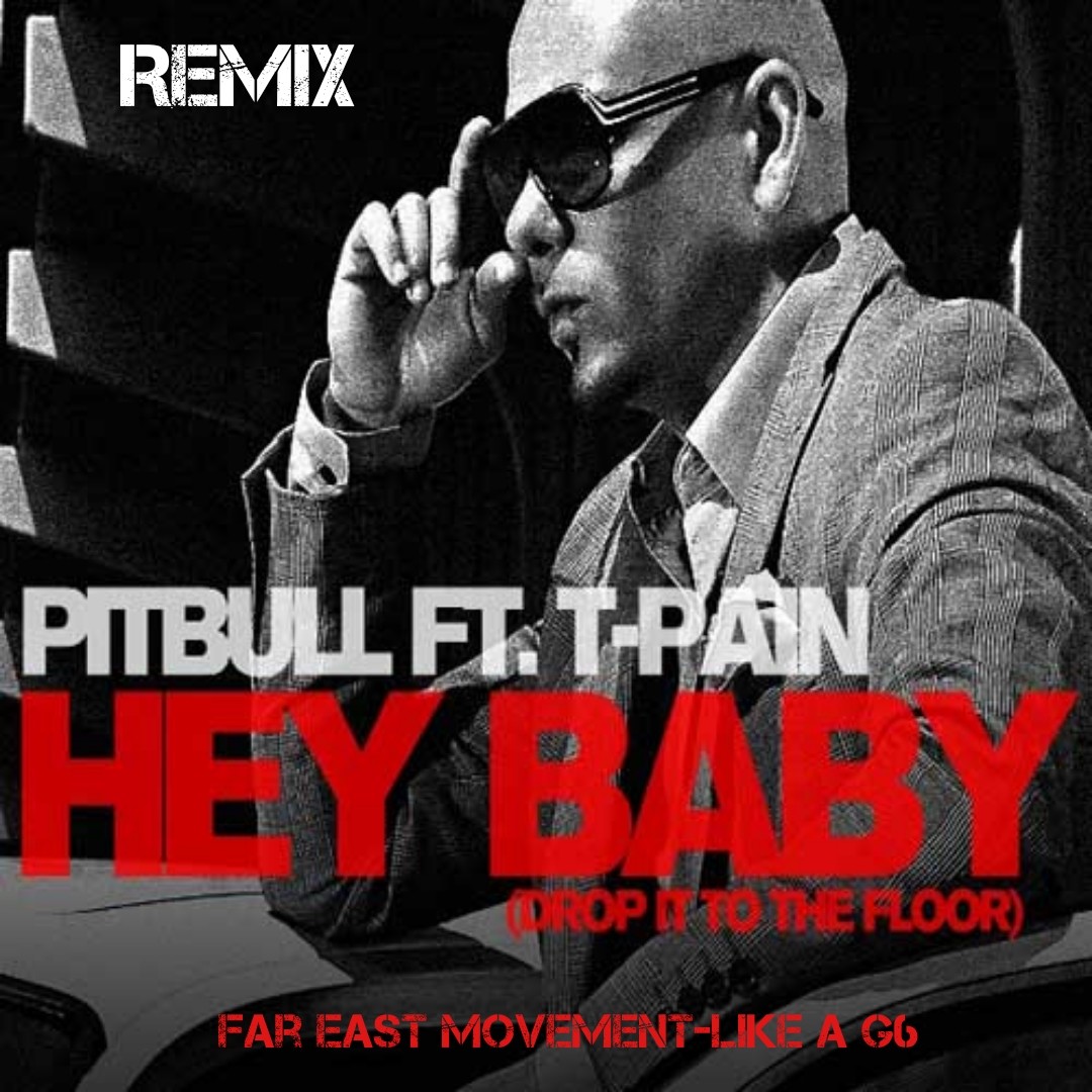 Hey baby ремикс. Hey Baby Pitbull feat t-Pain. Pitbull feat t-Pain Hey Baby 2011 Remix. G6 ремикс. Питбуль ремикс.