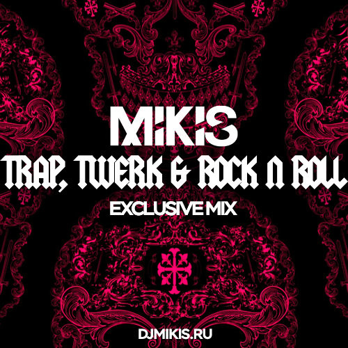Mikis - Trap, Twerk & Rock n Roll (Exclusive Mix) episode artwork
