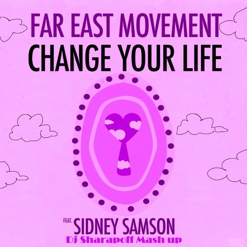 Far East Movement & Flo Rida ft. Sindney Sampson vs. Lexter - Change your life (Dj Sharapoff Mash up) episode artwork