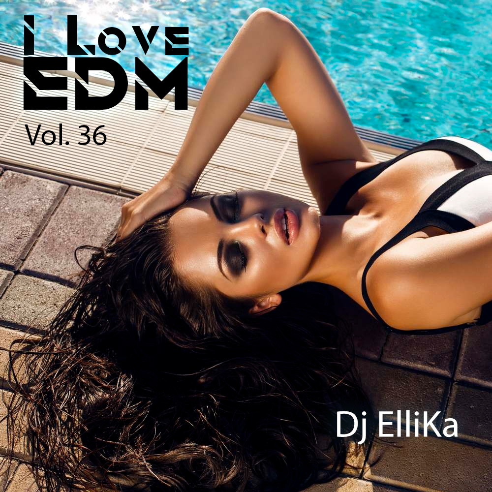 DJ Ellika - I Love EDM Vol. 36 DEEP