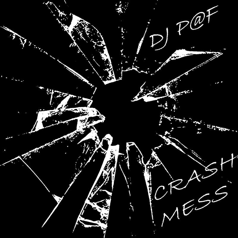 DJ P@F-Crash Mess DJ P@F-Crash Mess