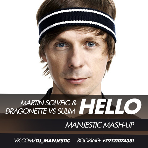 Martin Solveig & Dragonette vs Sulim - Hello (Manjestic Mash-Up) Martin Solveig & Dragonette vs Sulim - Hello (Manjestic Mash-Up)