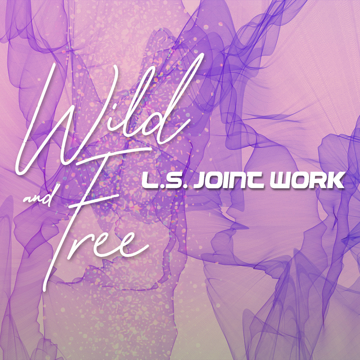 L.S. Joint Work - Wild and Free