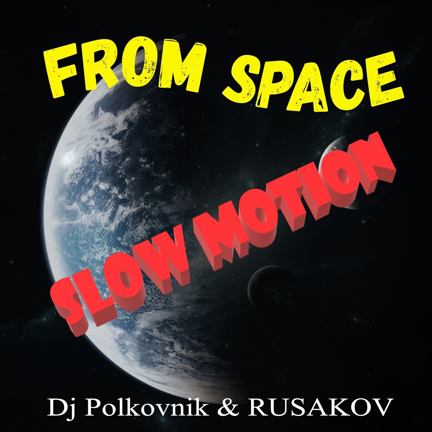 Dj Polkovnik & RUSAKOV - From Space Slow Motion