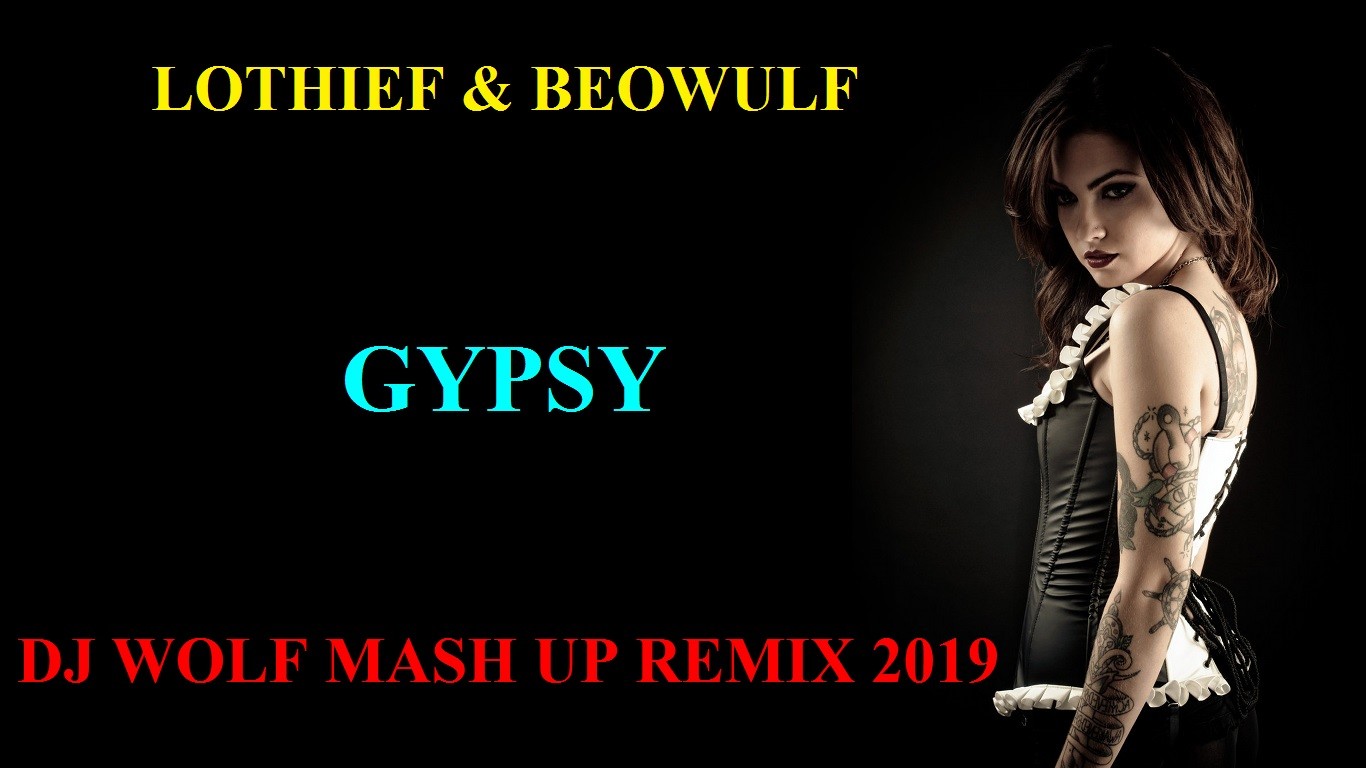 LOTHIEF & BEOWULF FEAT. LAVROV & VATOLIN FEAT. PITCHUGIN - GYPSY ( DJ WOLF MASH UP REMIX 2019 ) episode artwork