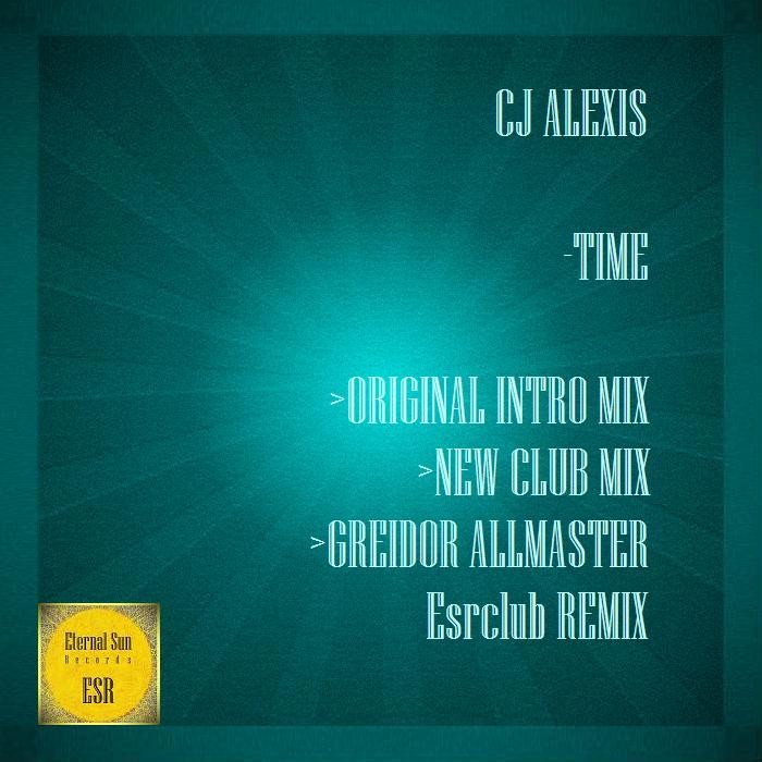 CJ Alexis - Time (Greidor Allmaster Esrclub Remix) [Eternal Sun Records ...