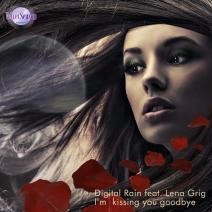 Digital Rain feat. Lena Grig - I'm kissing you goodbye