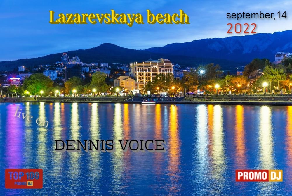 DENNIS VOICE 'LIVE ON THE LAZAREVSKAYA BEACH' (14.09.2022).