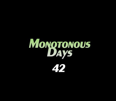 Monotonous Days #42