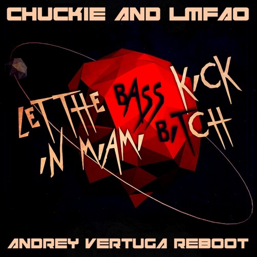 Chuckie, Lmfao - Let the Bass Kick in Miami Bitch (Andrey Vertuga Reboot) (Radio Edit)