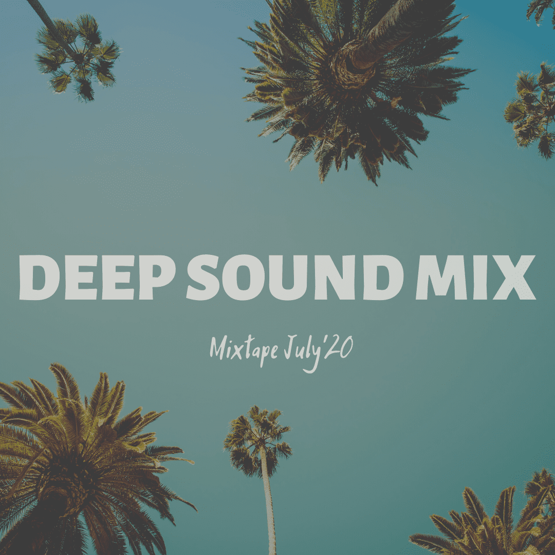 DEEP SOUND MIX - Mixtape (July'20)