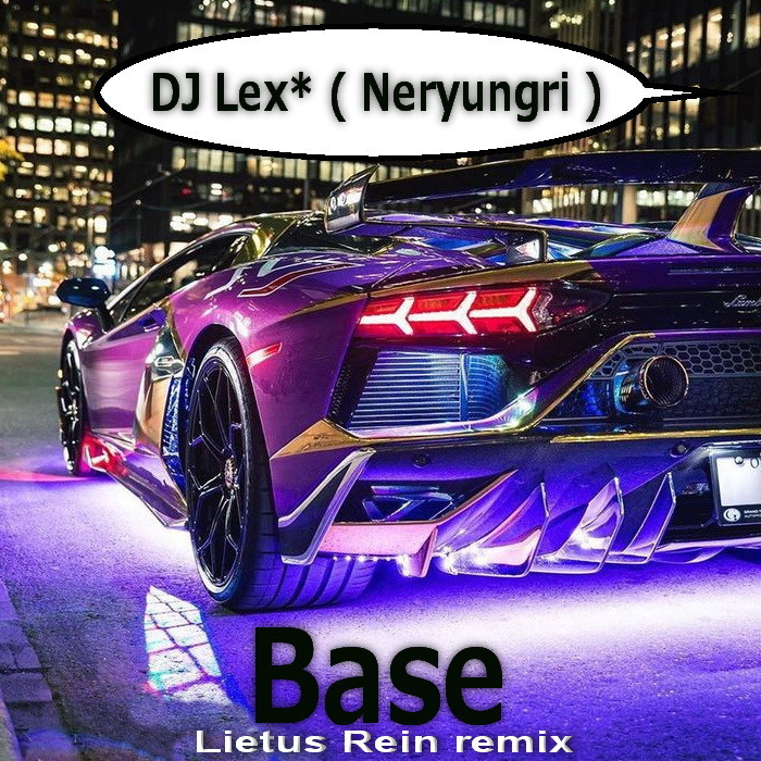 DJ Lex* ( Neryungri ) - Base  ( Lietus Rein Extended remix) episode artwork