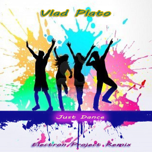 Vlad Plato - Just Dance(Electron Project Remix)
