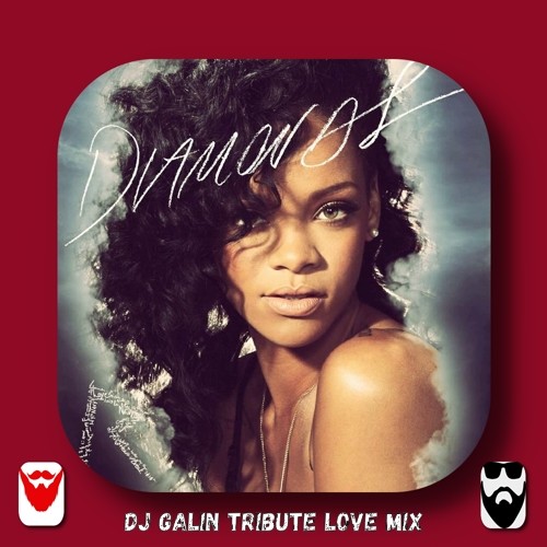 Rihanna - Diamonds (DJ GALIN Tribute Love Mix) episode artwork