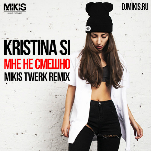 Kristina Si - Мне не смешно (Mikis Twerk Remix) episode artwork