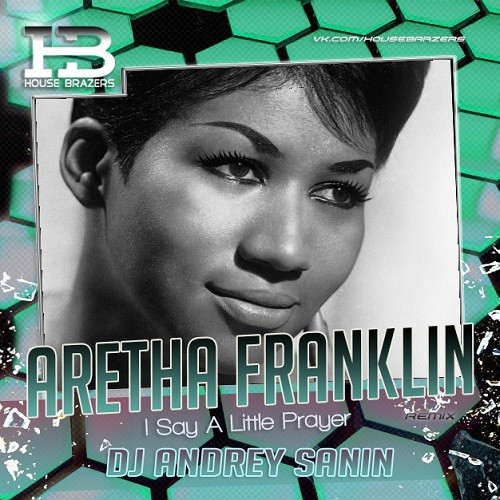 ARETHA FRANKLIN - I SAY A LITTLE PRAYER (DJ ANDREY SANIN EXTENDED REMIX) episode artwork