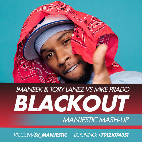 Imanbek & Tory Lanez vs Mike Prado - Blackout (Manjestic Mash-Up) Imanbek & Tory Lanez vs Mike Prado - Blackout (Manjestic Mash-Up)
