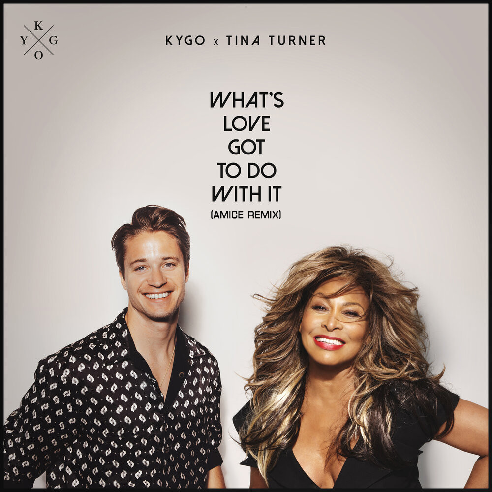 Kygo x Tina Turner - What's Love Got To Do With It (Amice Remix) – DJ AMICE