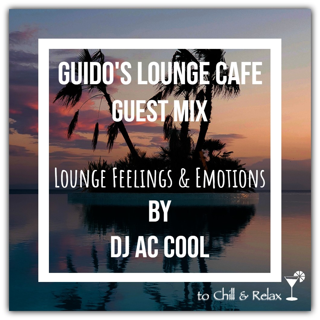 Guido's Lounge Cafe (Lounge Feelings & Emotions) Guest Mix by DJ AC ...